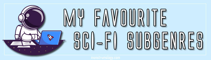 My Favourite Sci-Fi Subgenres