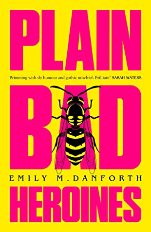 Book cover for Plain Bad Heroines by Emily M. Danforth